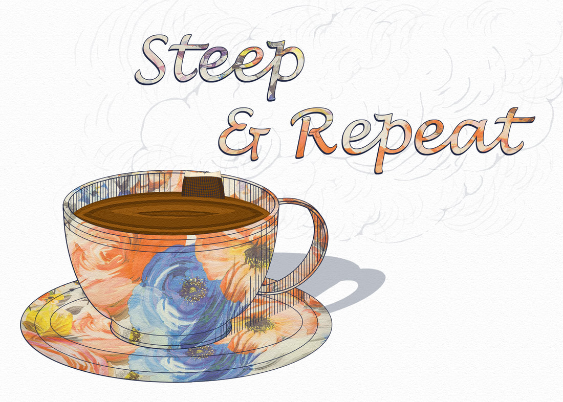 A steaming flowered teacup on a white background with the words Steep and Repeat in the steam